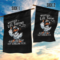 Funny Whatever Life Throws At You Duck And Let It Hit Someone Else Garden Flag - Wonder Print Shop