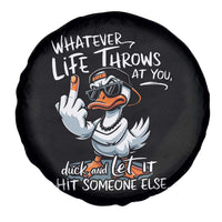 Funny Whatever Life Throws At You Duck And Let It Hit Someone Else Spare Tire Cover - Wonder Print Shop