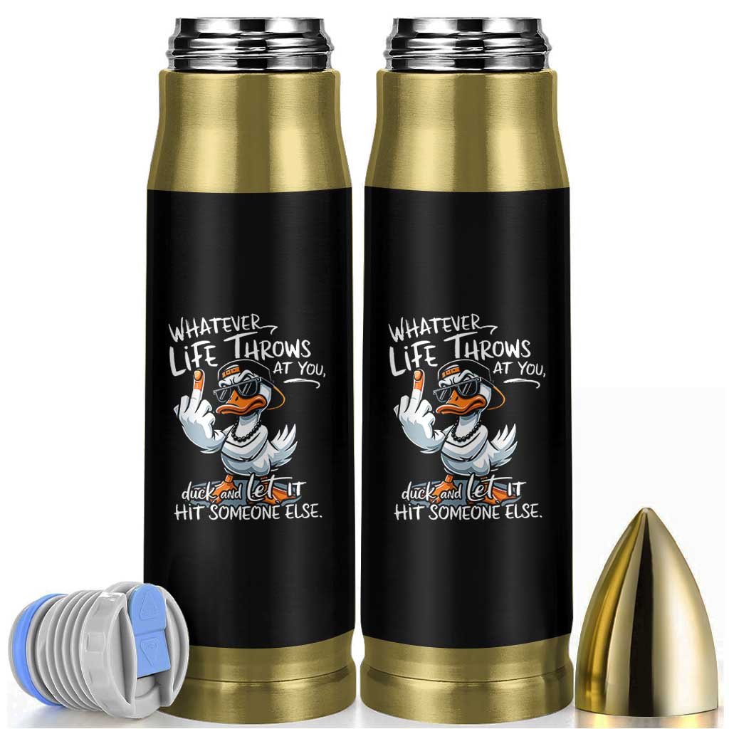 Funny Whatever Life Throws At You Duck And Let It Hit Someone Else Bullet Tumbler - Wonder Print Shop