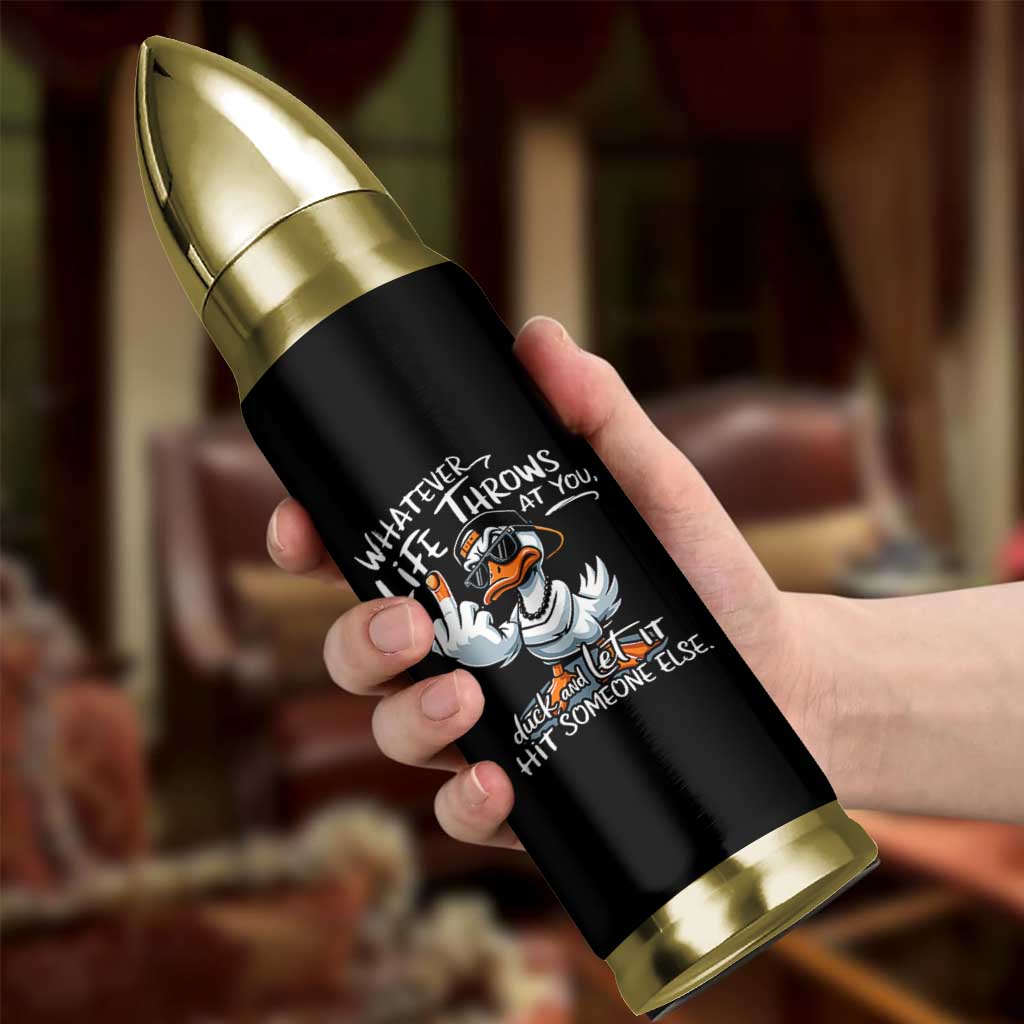 Funny Whatever Life Throws At You Duck And Let It Hit Someone Else Bullet Tumbler - Wonder Print Shop