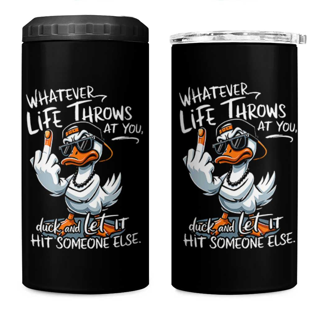 Funny Whatever Life Throws At You Duck And Let It Hit Someone Else 4 in 1 Can Cooler Tumbler - Wonder Print Shop