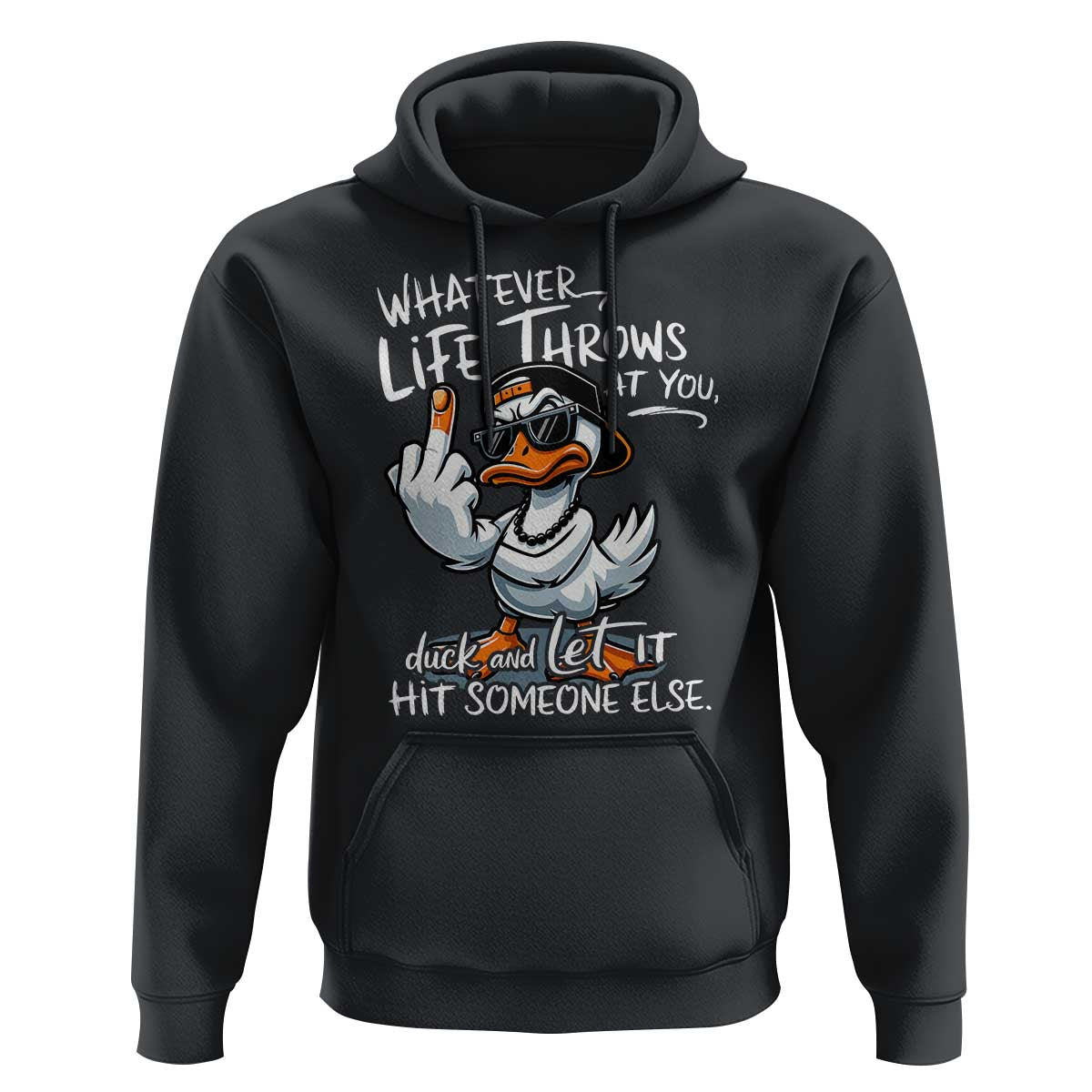 Funny Whatever Life Throws At You Duck And Let It Hit Someone Else Hoodie - Wonder Print Shop