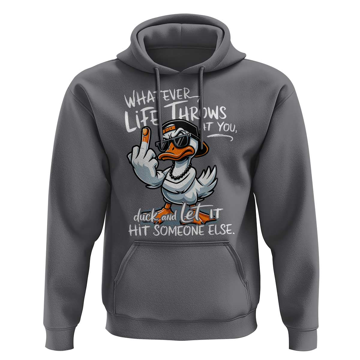 Funny Whatever Life Throws At You Duck And Let It Hit Someone Else Hoodie - Wonder Print Shop