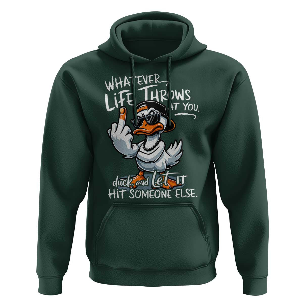 Funny Whatever Life Throws At You Duck And Let It Hit Someone Else Hoodie - Wonder Print Shop
