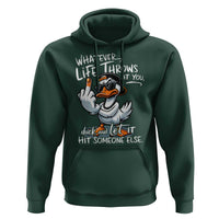 Funny Whatever Life Throws At You Duck And Let It Hit Someone Else Hoodie - Wonder Print Shop