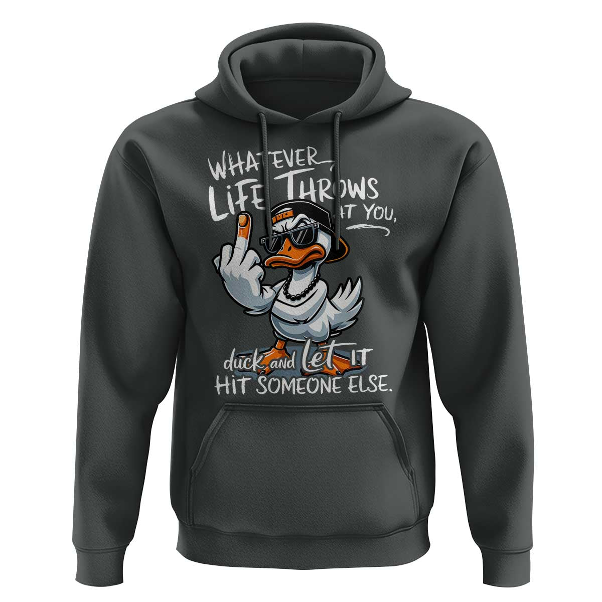 Funny Whatever Life Throws At You Duck And Let It Hit Someone Else Hoodie - Wonder Print Shop