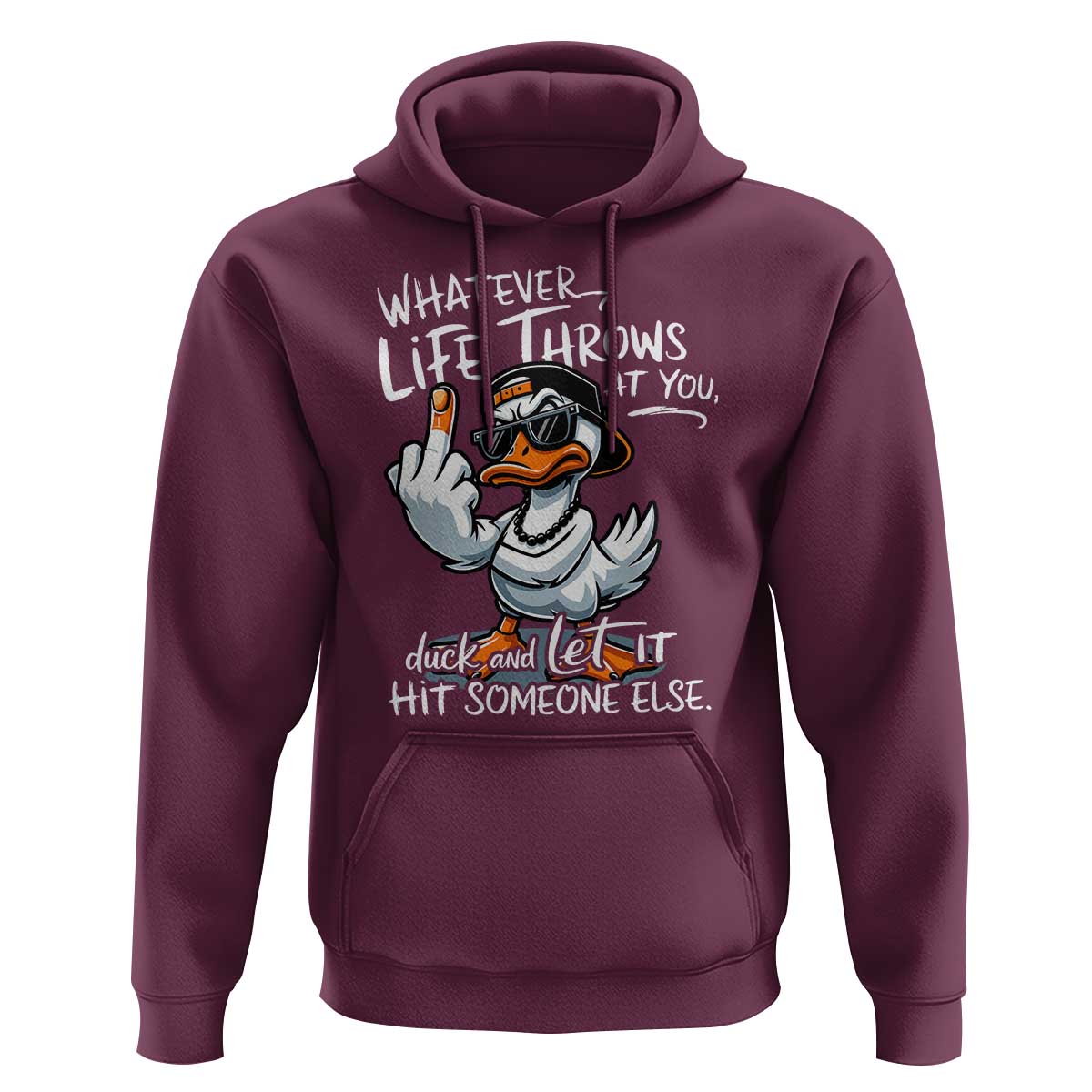 Funny Whatever Life Throws At You Duck And Let It Hit Someone Else Hoodie - Wonder Print Shop