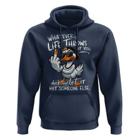 Funny Whatever Life Throws At You Duck And Let It Hit Someone Else Hoodie - Wonder Print Shop