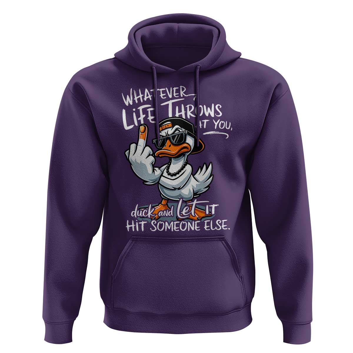Funny Whatever Life Throws At You Duck And Let It Hit Someone Else Hoodie - Wonder Print Shop