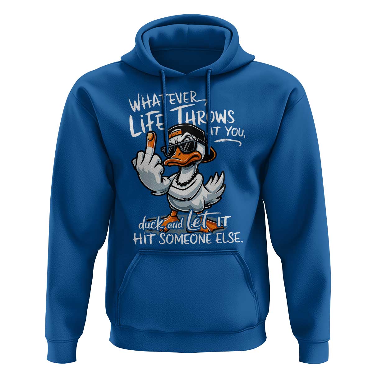 Funny Whatever Life Throws At You Duck And Let It Hit Someone Else Hoodie - Wonder Print Shop