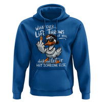 Funny Whatever Life Throws At You Duck And Let It Hit Someone Else Hoodie - Wonder Print Shop