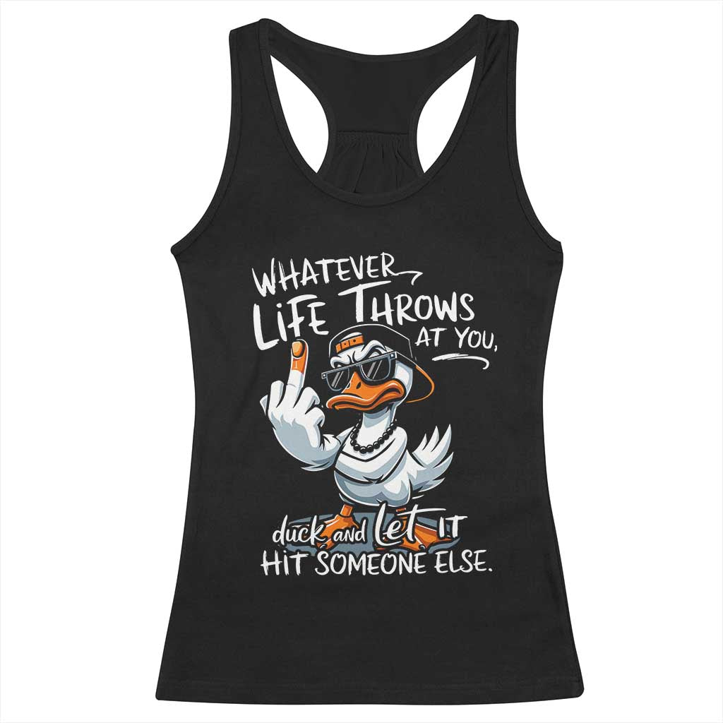 Funny Whatever Life Throws At You Duck And Let It Hit Someone Else Racerback Tank Top - Wonder Print Shop