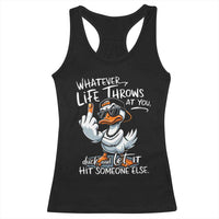 Funny Whatever Life Throws At You Duck And Let It Hit Someone Else Racerback Tank Top - Wonder Print Shop