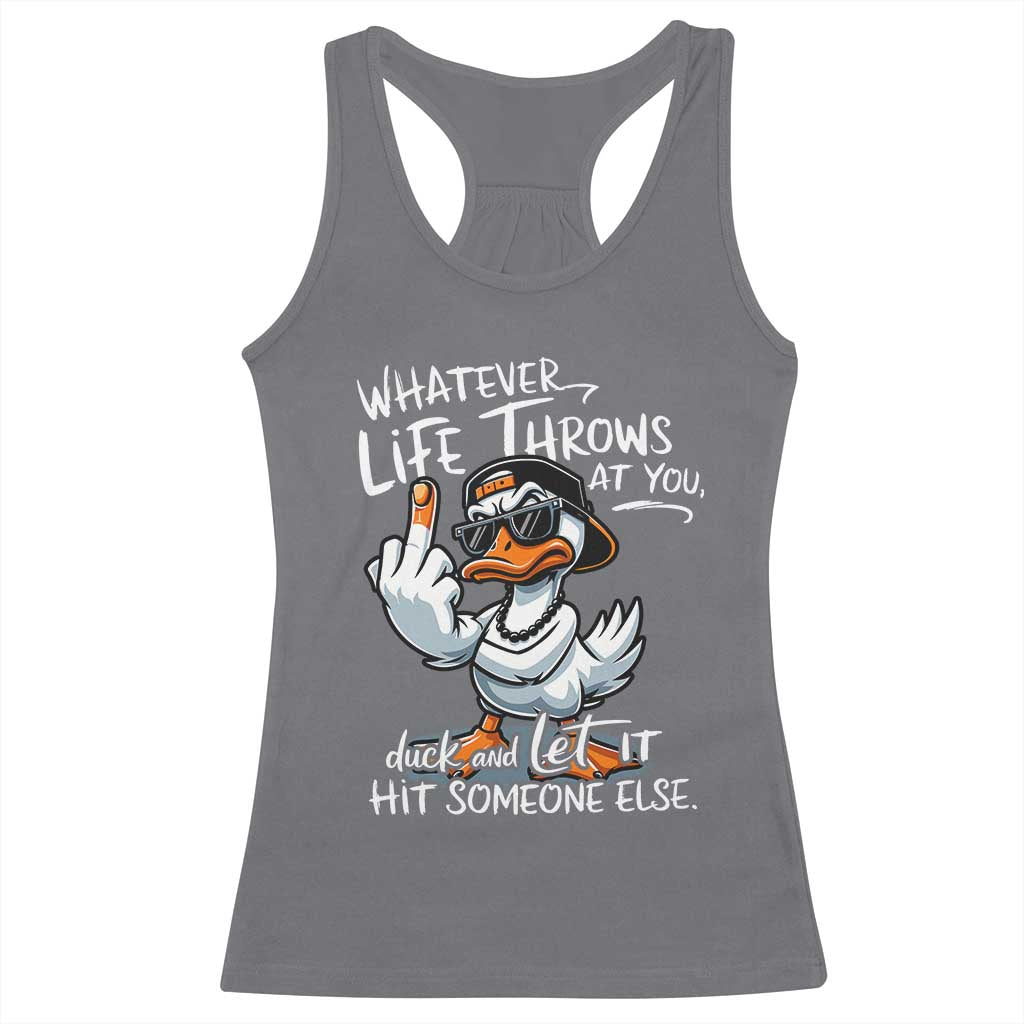 Funny Whatever Life Throws At You Duck And Let It Hit Someone Else Racerback Tank Top - Wonder Print Shop