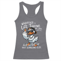 Funny Whatever Life Throws At You Duck And Let It Hit Someone Else Racerback Tank Top - Wonder Print Shop