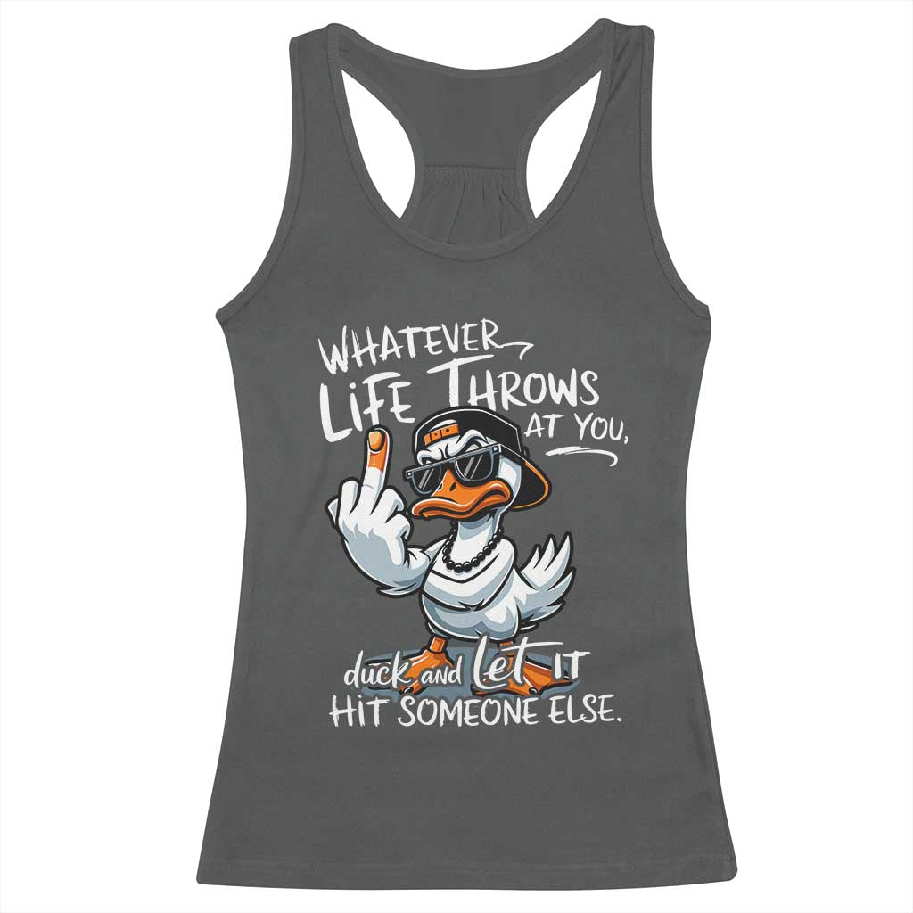 Funny Whatever Life Throws At You Duck And Let It Hit Someone Else Racerback Tank Top - Wonder Print Shop