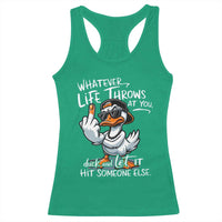 Funny Whatever Life Throws At You Duck And Let It Hit Someone Else Racerback Tank Top - Wonder Print Shop