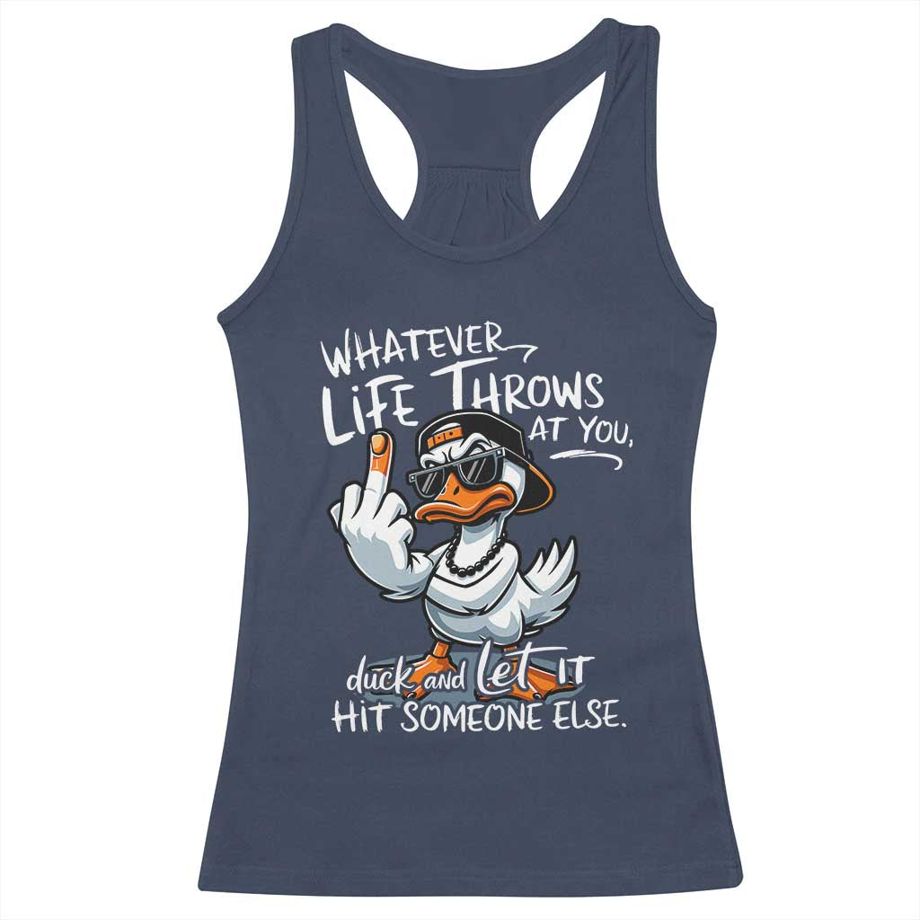 Funny Whatever Life Throws At You Duck And Let It Hit Someone Else Racerback Tank Top - Wonder Print Shop