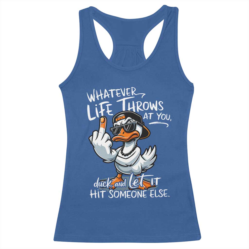 Funny Whatever Life Throws At You Duck And Let It Hit Someone Else Racerback Tank Top - Wonder Print Shop