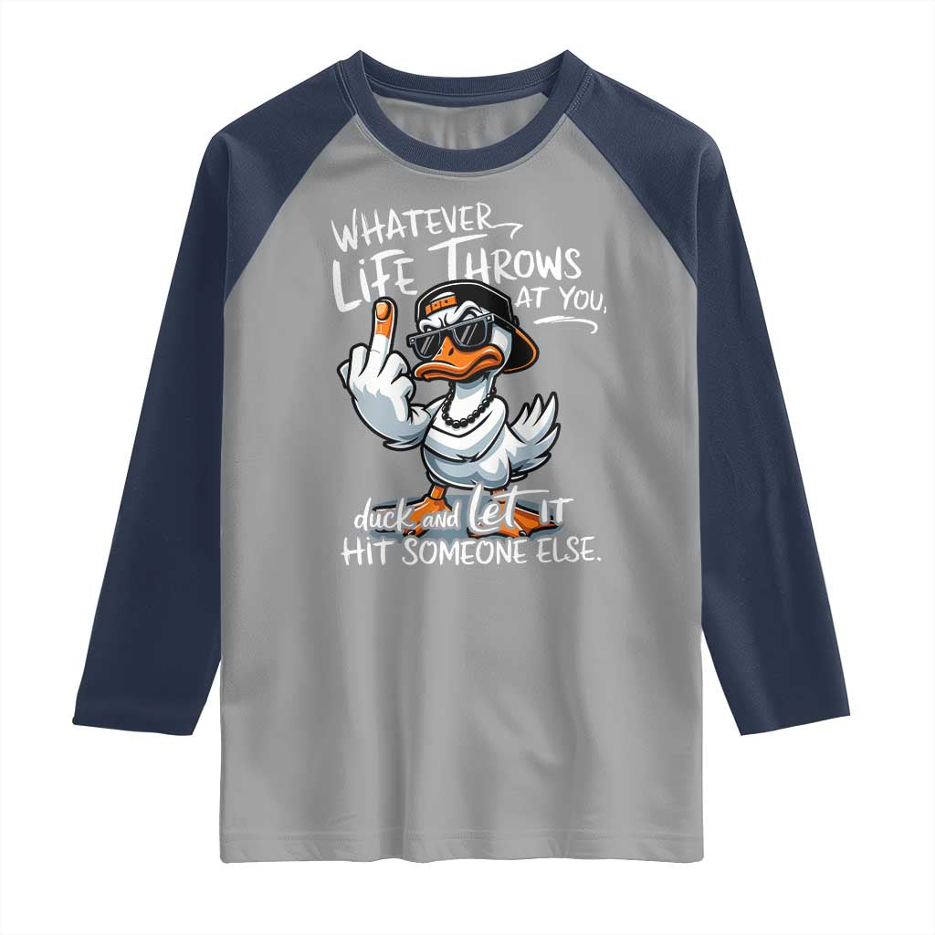 Funny Whatever Life Throws At You Duck And Let It Hit Someone Else Raglan Shirt - Wonder Print Shop