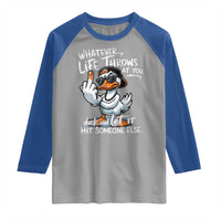 Funny Whatever Life Throws At You Duck And Let It Hit Someone Else Raglan Shirt - Wonder Print Shop