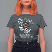 Funny Whatever Life Throws At You Duck And Let It Hit Someone Else T Shirt For Women - Wonder Print Shop