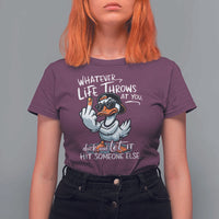 Funny Whatever Life Throws At You Duck And Let It Hit Someone Else T Shirt For Women - Wonder Print Shop
