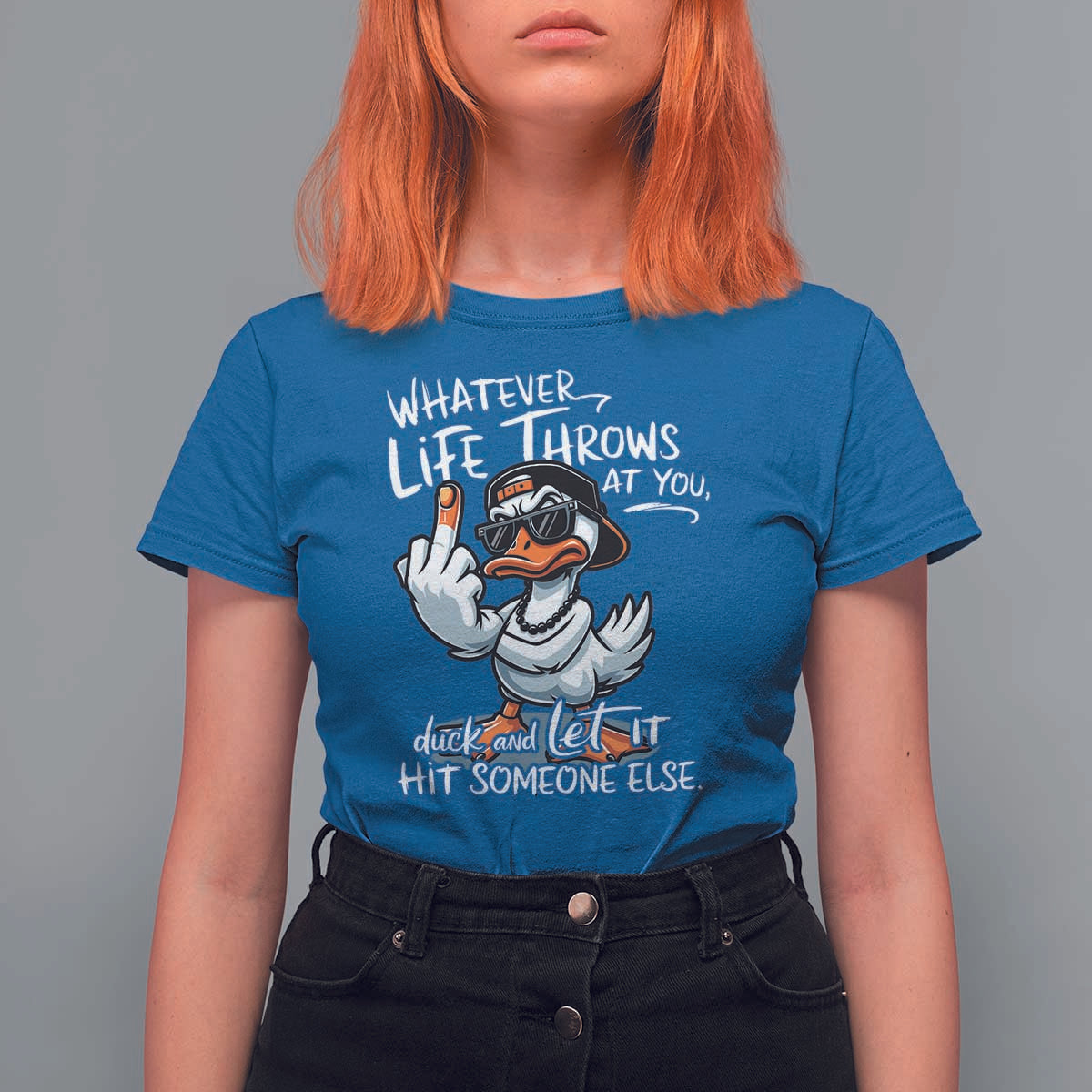 Funny Whatever Life Throws At You Duck And Let It Hit Someone Else T Shirt For Women - Wonder Print Shop