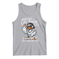 Funny Whatever Life Throws At You Duck And Let It Hit Someone Else Tank Top - Wonder Print Shop