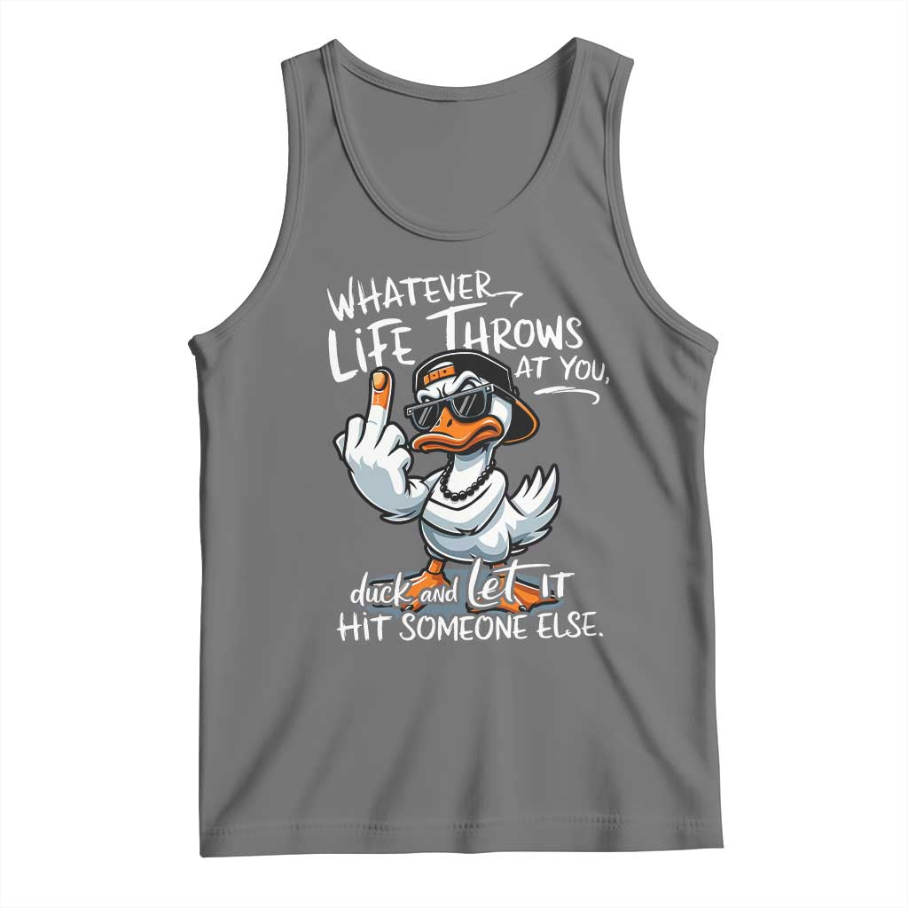 Funny Whatever Life Throws At You Duck And Let It Hit Someone Else Tank Top - Wonder Print Shop
