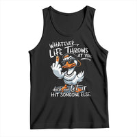 Funny Whatever Life Throws At You Duck And Let It Hit Someone Else Tank Top - Wonder Print Shop
