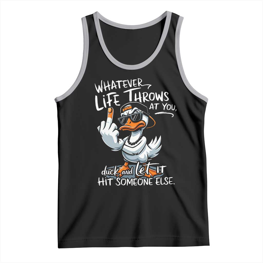 Funny Whatever Life Throws At You Duck And Let It Hit Someone Else Tank Top - Wonder Print Shop