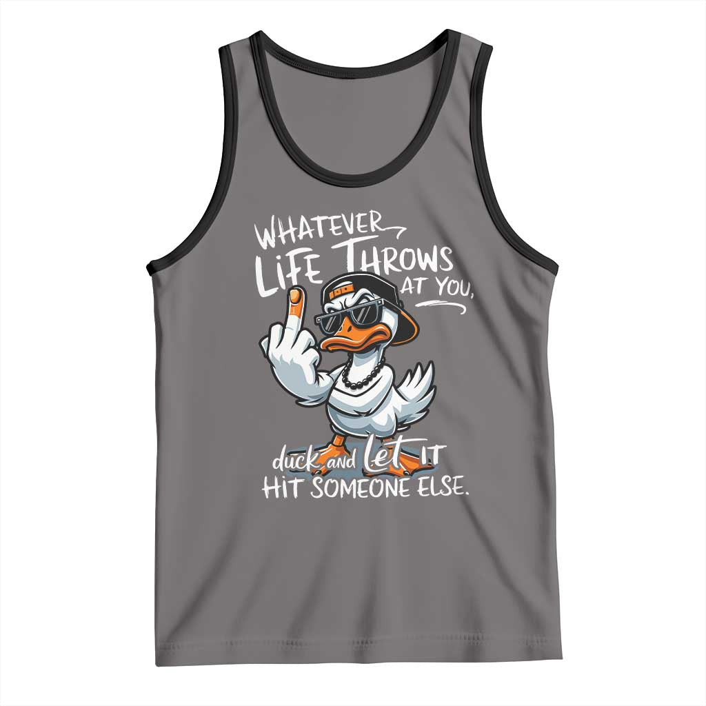 Funny Whatever Life Throws At You Duck And Let It Hit Someone Else Tank Top - Wonder Print Shop