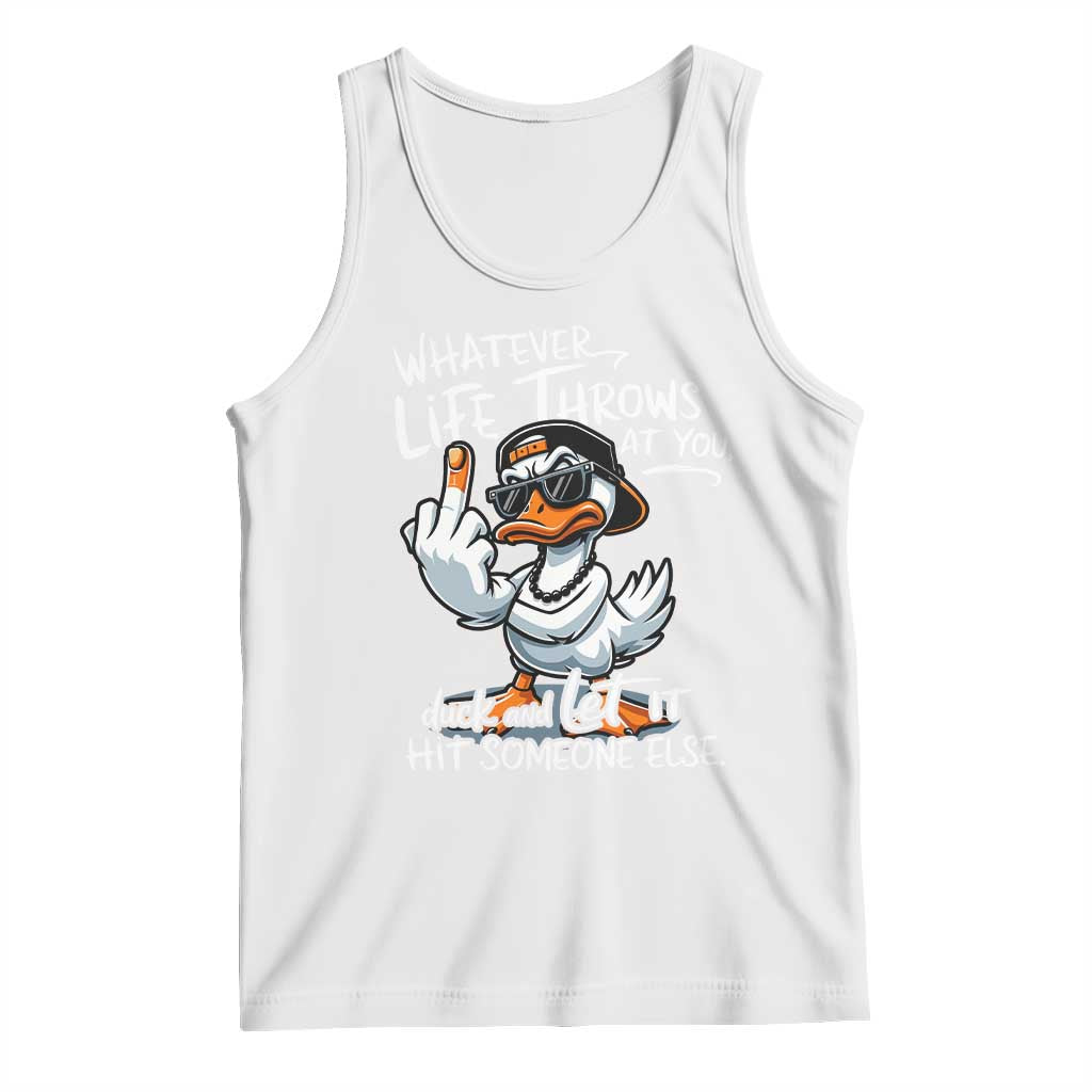 Funny Whatever Life Throws At You Duck And Let It Hit Someone Else Tank Top - Wonder Print Shop