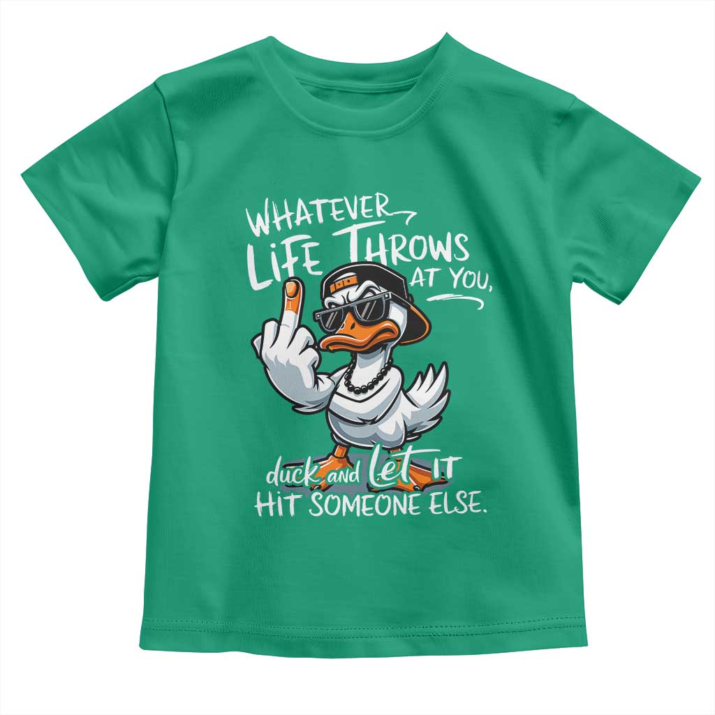 Funny Whatever Life Throws At You Duck And Let It Hit Someone Else Toddler T Shirt - Wonder Print Shop