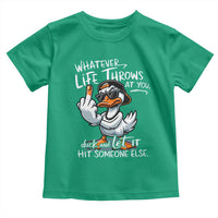 Funny Whatever Life Throws At You Duck And Let It Hit Someone Else Toddler T Shirt - Wonder Print Shop