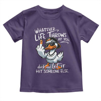 Funny Whatever Life Throws At You Duck And Let It Hit Someone Else Toddler T Shirt - Wonder Print Shop