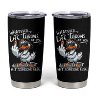 Funny Whatever Life Throws At You Duck And Let It Hit Someone Else Tumbler Cup - Wonder Print Shop