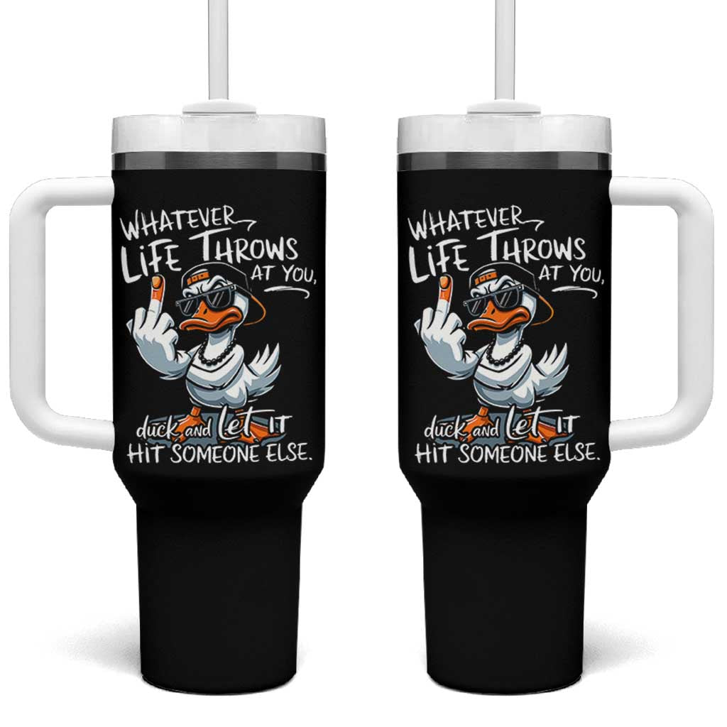 Funny Whatever Life Throws At You Duck And Let It Hit Someone Else Tumbler With Handle - Wonder Print Shop