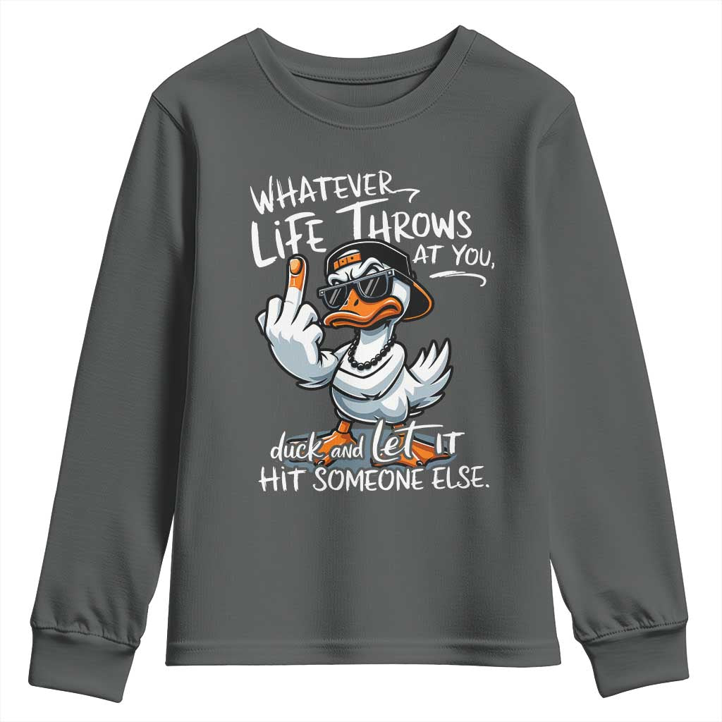 Funny Whatever Life Throws At You Duck And Let It Hit Someone Else Youth Sweatshirt - Wonder Print Shop