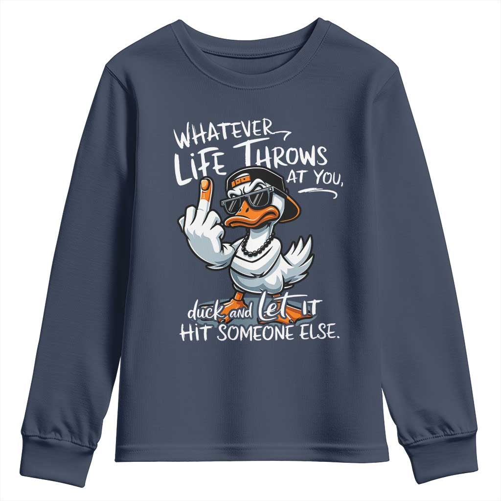 Funny Whatever Life Throws At You Duck And Let It Hit Someone Else Youth Sweatshirt - Wonder Print Shop