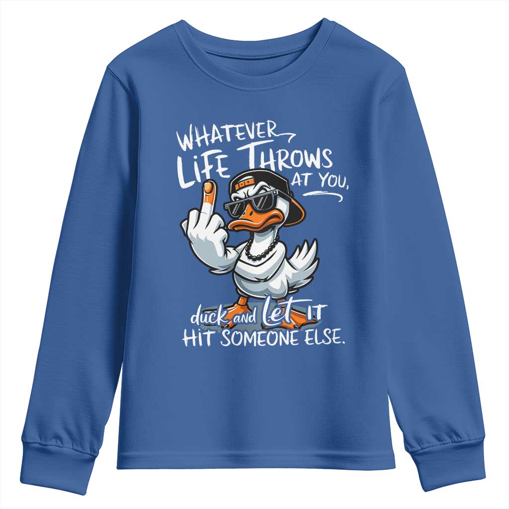 Funny Whatever Life Throws At You Duck And Let It Hit Someone Else Youth Sweatshirt - Wonder Print Shop
