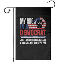 My Dog Is A Democrat Garden Flag Just Lays Around All Day And Expects Me To Feed Em Dog Owner