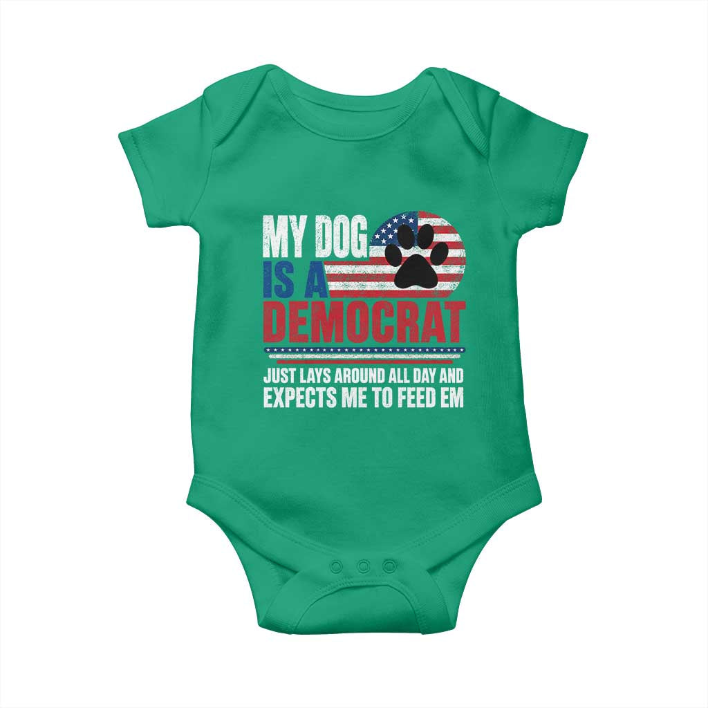 My Dog Is A Democrat Baby Onesie Just Lays Around All Day And Expects Me To Feed Em Dog Owner