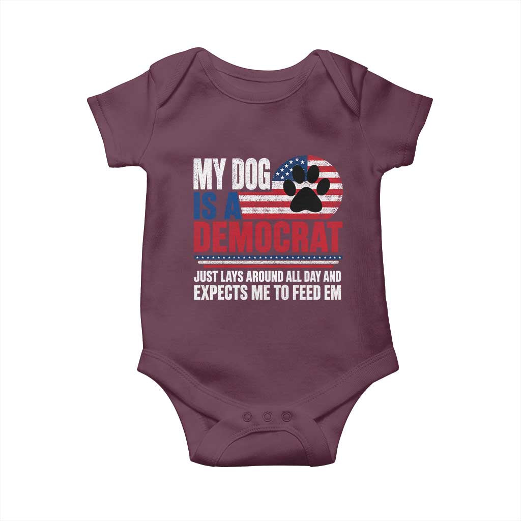 My Dog Is A Democrat Baby Onesie Just Lays Around All Day And Expects Me To Feed Em Dog Owner