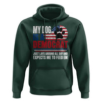 My Dog Is A Democrat Hoodie Just Lays Around All Day And Expects Me To Feed Em Dog Owner