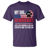 My Dog Is A Democrat T Shirt Just Lays Around All Day And Expects Me To Feed Em Dog Owner