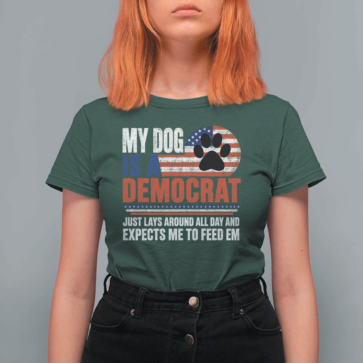 My Dog Is A Democrat T Shirt For Women Just Lays Around All Day And Expects Me To Feed Em Dog Owner