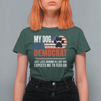 My Dog Is A Democrat T Shirt For Women Just Lays Around All Day And Expects Me To Feed Em Dog Owner