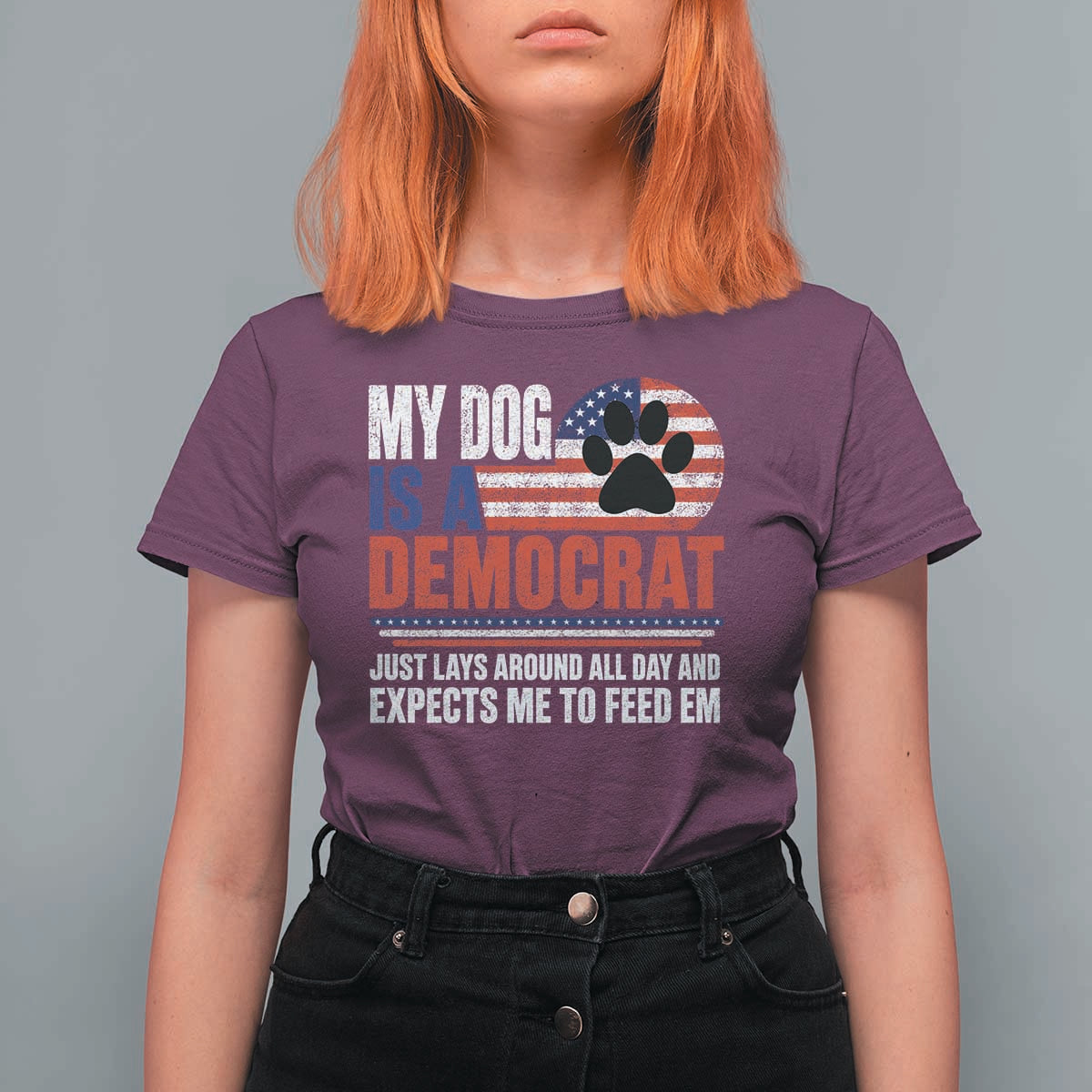 My Dog Is A Democrat T Shirt For Women Just Lays Around All Day And Expects Me To Feed Em Dog Owner